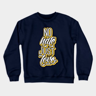 no hate just love Crewneck Sweatshirt